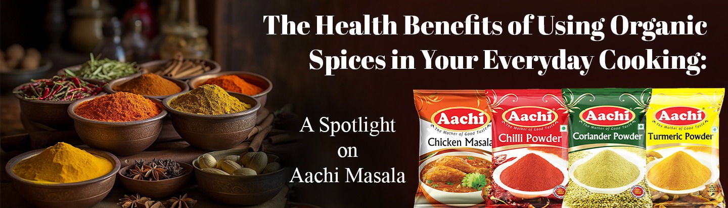 savor-the-flavor-unlocking-the-health-boosting-magic-of-aachi-masalas-organic-spices-in-your-daily-d